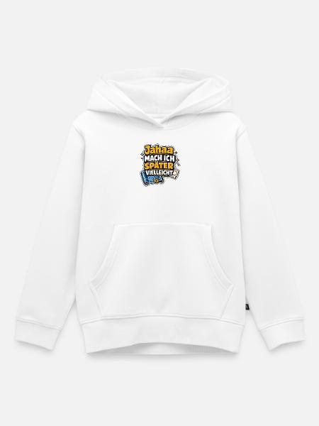 Jaha, Mach Ich Später - Kinder Premium Organic Hoodie - Weiß