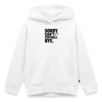 Désolé. Je ne peux pas. Le football. Au revoir. - Sweat Premium à capuche enfant bio - blanc - Devant - AI Model Kid Female (0cm)