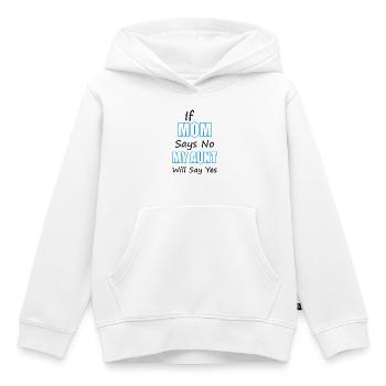 Funny Aunt Gift If Mom Says No My Aunt Will Say Ye - Kids Premium Organic Hoodie - white - Front - AI Model Kid Female (0cm)