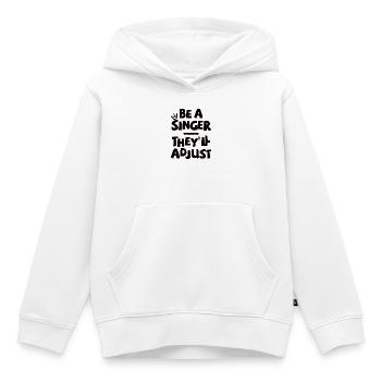 Be a Singer. They’ll adjust. - Kinder Premium Organic Hoodie - Weiß - Vorne - AI Model Kid Female (0cm)