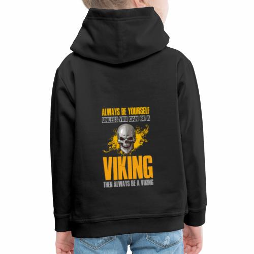 Always Be Yourself Unless You Can Be a Viking - Lasten premium huppari