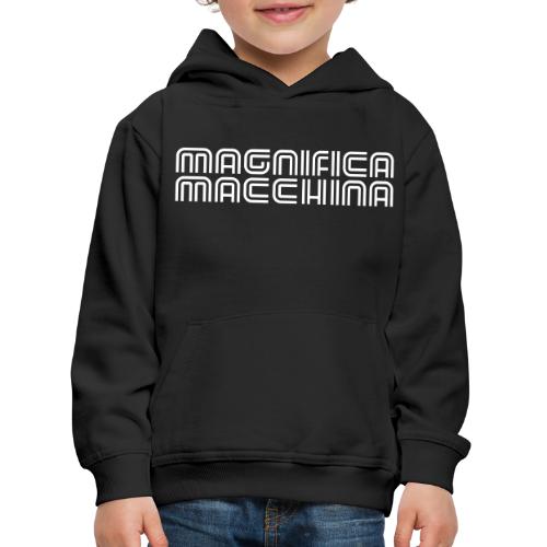 Magnifica Macchina - female - Kinder Premium Hoodie