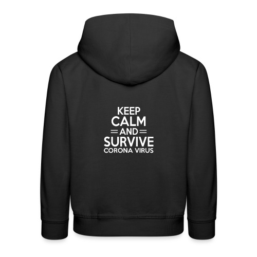 Keep calm and survive corona virus - Shirt - Kinder Premium Hoodie