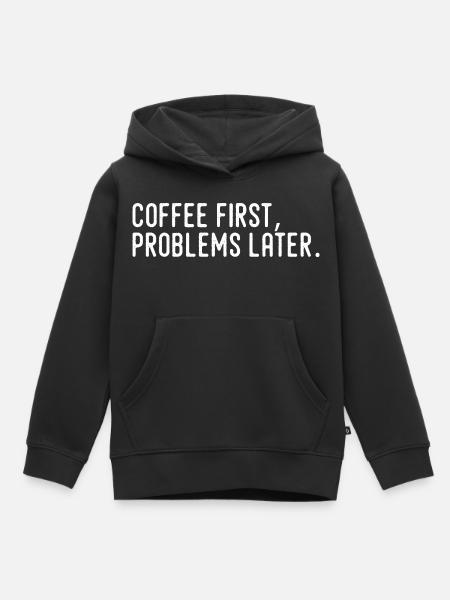 Kaffee erst Probleme später - Kinder Premium Organic Hoodie - Schwarz