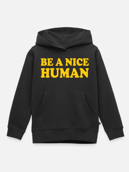 Be a nice human - Kinder Premium Organic Hoodie - Schwarz
