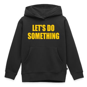 lets do something - Kids Premium Organic Hoodie - black - Front - AI Model Kid Male (0cm)