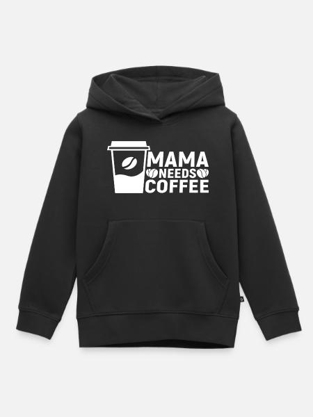 Mama needs Coffee - Kinder Premium Organic Hoodie - Schwarz