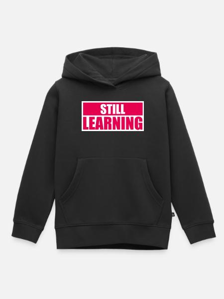 Still Learning Wachstum Schüler Motivation Spruch - Kinder Premium Organic Hoodie - Schwarz