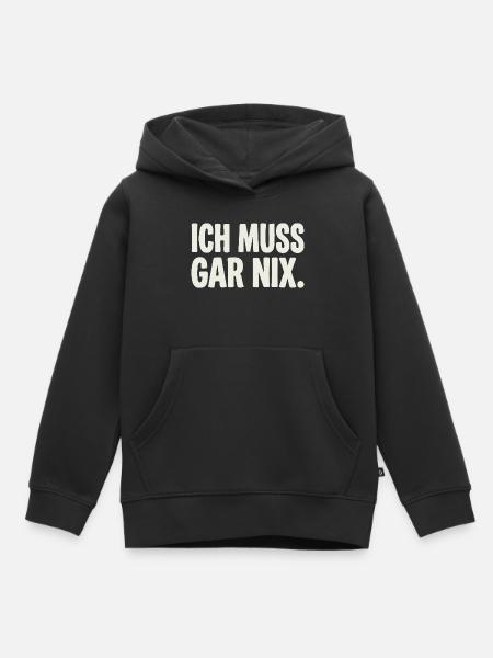 Ich Muss Gar Nix. - Kinder Premium Organic Hoodie - Schwarz
