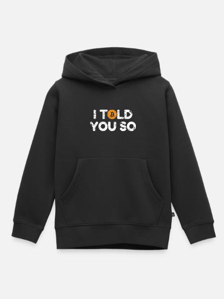 Bitcoin I Told You So - Kinder Premium Organic Hoodie - Schwarz