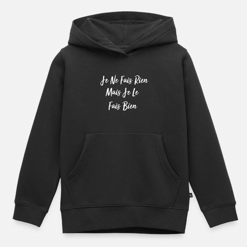 je ne fais rien mais je le fais bien - Sweat Premium à capuche enfant bio - noir