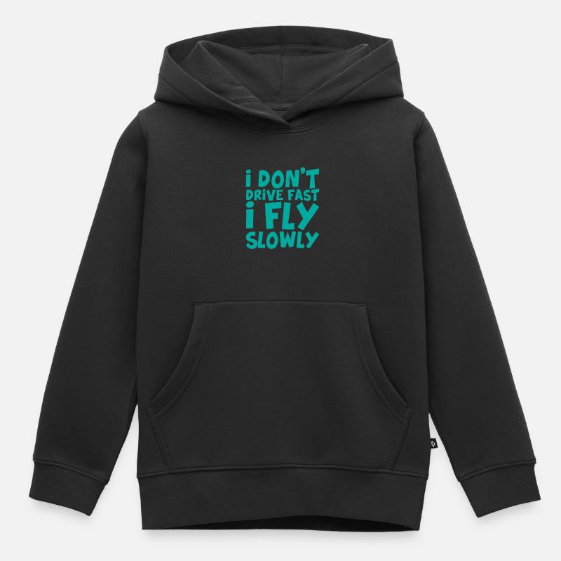I Don't Drive Fast I Fly Slowly - Kinder Premium Organic Hoodie - Schwarz