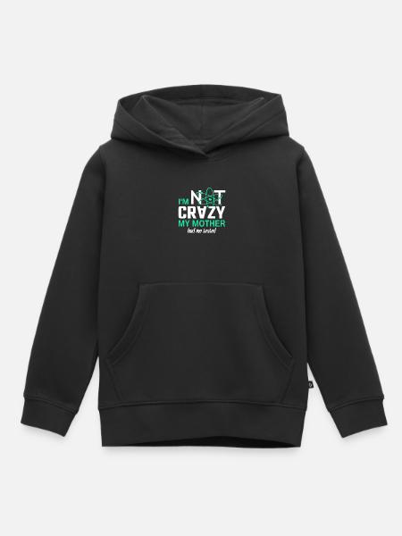 Im not Crazy - Kinder Premium Organic Hoodie - Schwarz