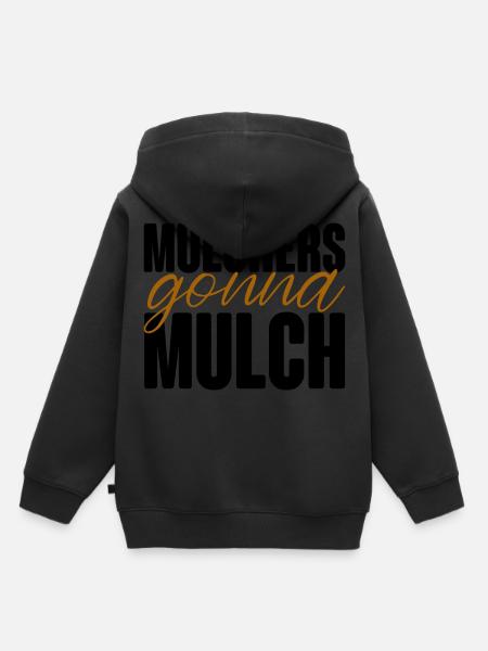 Mulchers Gonna Mulch - Kinder Premium Organic Hoodie - Schwarz