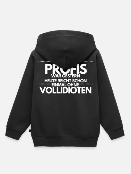 Einmal ohne Vollidioten / Einmal mit Profis - Kinder Premium Organic Hoodie - Schwarz