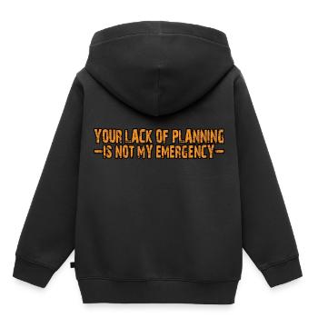 Your Lack Of Planning Is Not My Emergency 4 - Kinder Premium Organic Hoodie - Schwarz - Hinten - AI Model Kid Male (0cm)