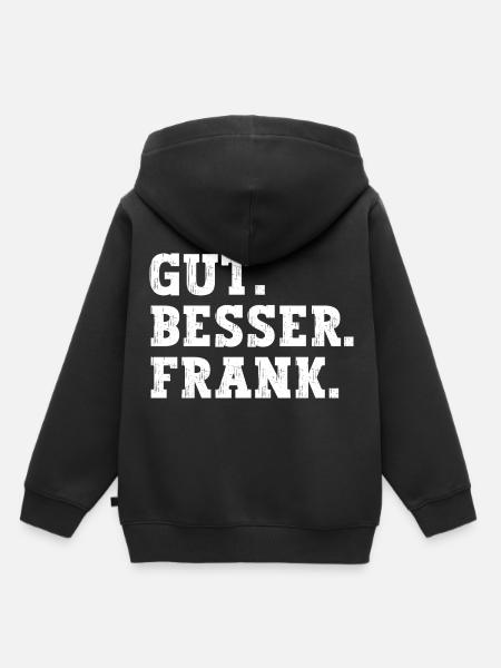 Gut Besser Frank Lustiger Spruch Name Frank - Kinder Premium Organic Hoodie - Schwarz