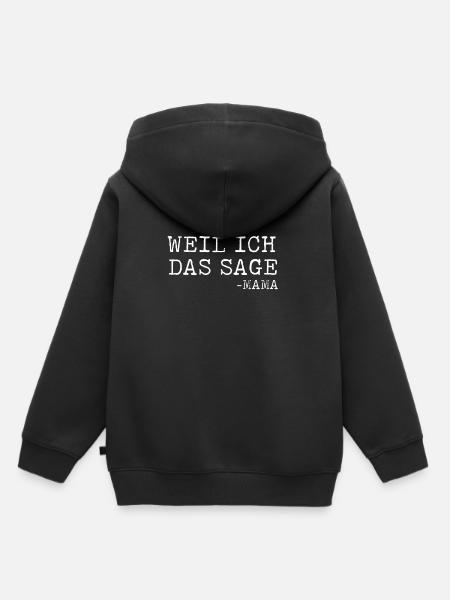 Weil Ich Das Sage - Mama lustig Geschenk - Kinder Premium Organic Hoodie - Schwarz