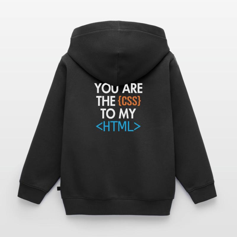You are the CSS to my HTML Developer Coder Kinder Premium Organic Hoodie