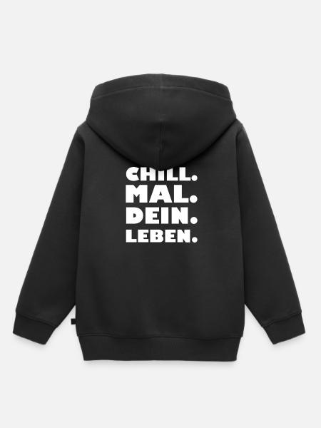 Chill. Mal. Dein. Leben. - Kinder Premium Organic Hoodie - Schwarz