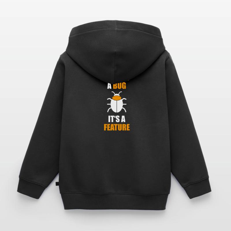 not a Bug its a feature Programmierer Coding Nerd Kinder Premium Organic Hoodie