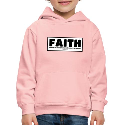 Faith - Faith, hope, and love - Kids' Premium Hoodie