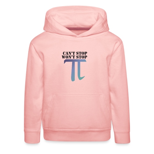 Pi Day Cant Stop Wont Stop Shirt Hell - Kinder Premium Hoodie