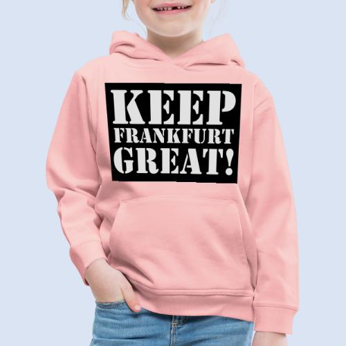 Keep Frankfurt Great #Support #Frankfurt - Kinder Premium Hoodie