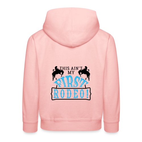 This Ain't My First Rodeo - Kinder Premium Hoodie