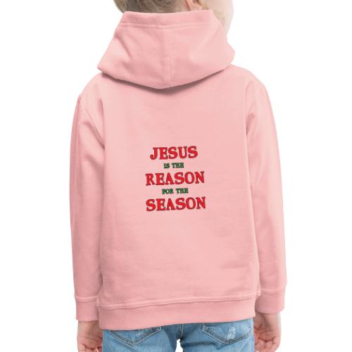Jezus jest powodem sezonu - Bluza dziecięca z kapturem Premium