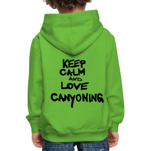 keep calm and love canyoning - Kinder Premium Hoodie