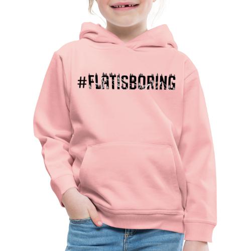 #FLATISBORING - Kids' Premium Hoodie