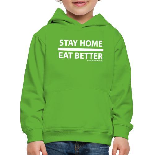 Stay Home / Eat Better - Kinder Premium Hoodie