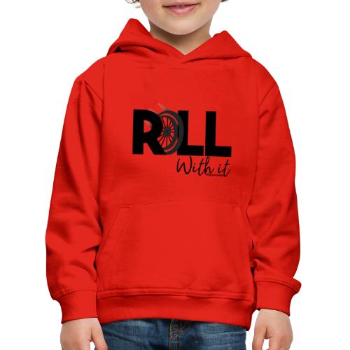 Amy's 'Roll with it' design (black text) - Kids' Premium Hoodie