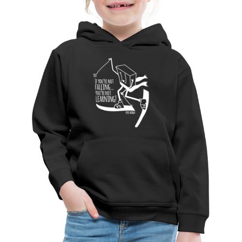 if you're not falling you're not learning - Kids' Premium Hoodie