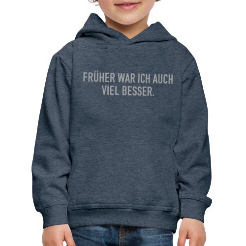 FRÜHER WAR ICH - Kinder Premium Hoodie