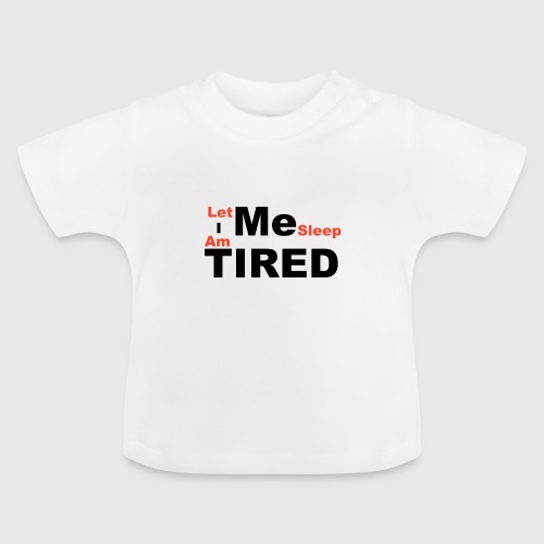 Let Me Sleep. - Baby biologisch T-shirt met ronde hals