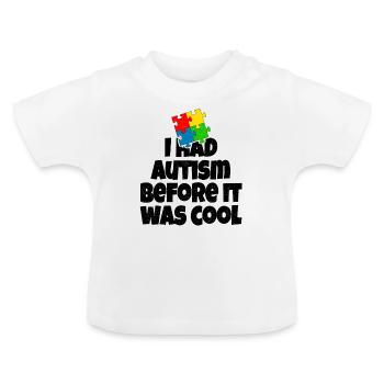J'ai eu l'autisme avant qu'il ne soit cool - T-shirt bio col rond Bébé - blanc - Devant