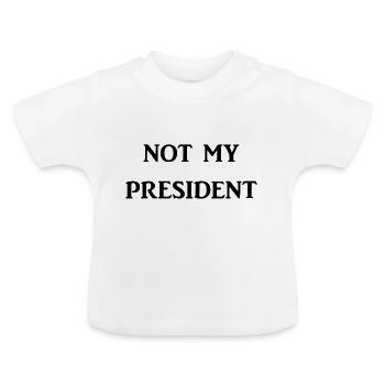 Not my president - T-shirt bio col rond Bébé - blanc - Devant
