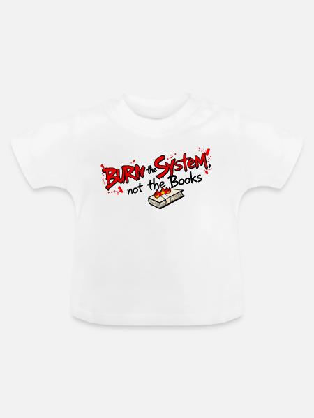 Verbrenne das System - Baby Bio-T-Shirt mit Rundhals - Weiß
