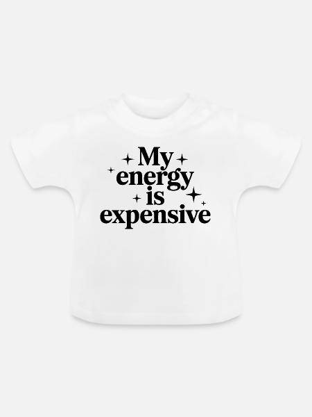 My Energy Is Expensive - Baby Bio-T-Shirt mit Rundhals - Weiß