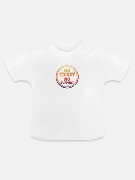 No Ticket No Support - Baby Bio-T-Shirt mit Rundhals - Weiß