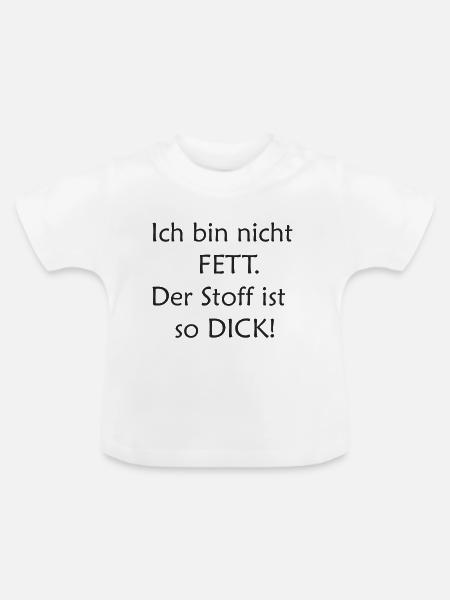 ich bin nicht fett - Baby Bio-T-Shirt mit Rundhals - Weiß