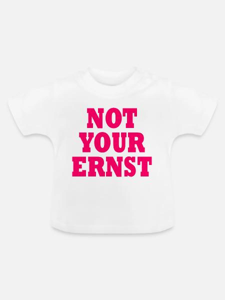 Not your ernst - Baby Bio-T-Shirt mit Rundhals - Weiß