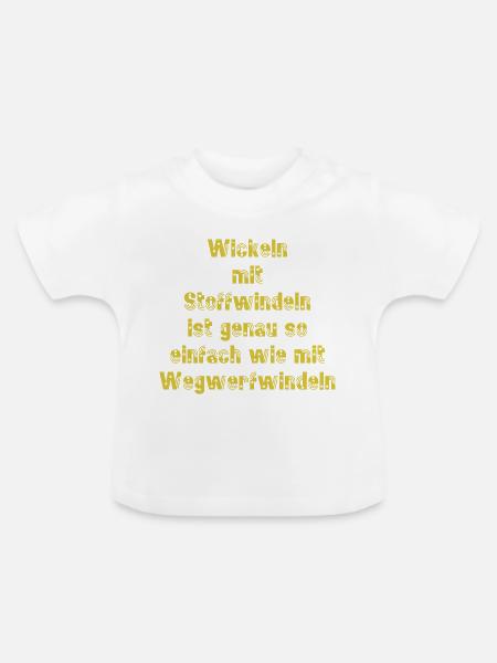 Wickeln mit Stoffwindeln ist Einfach - Baby Bio-T-Shirt mit Rundhals - Weiß