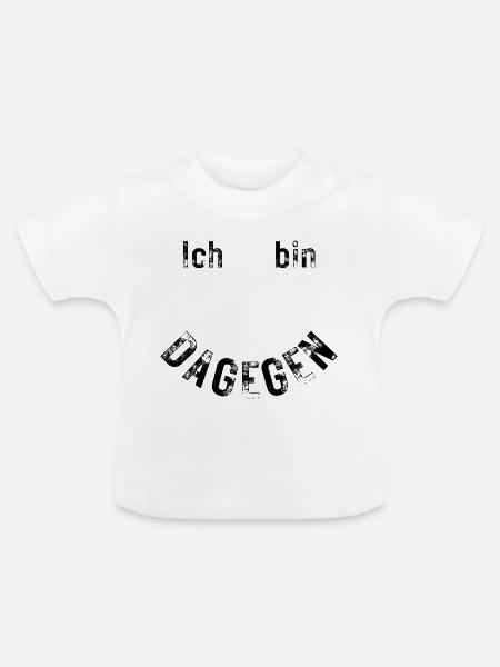 Ich bin dagegen - Baby Bio-T-Shirt mit Rundhals - Weiß