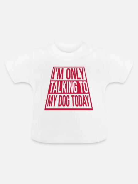 only talking to dog - Baby Bio-T-Shirt mit Rundhals - Weiß