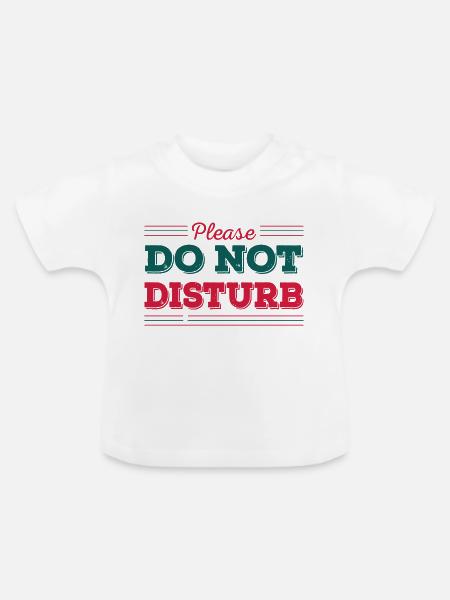 Bitte nicht stören - Baby Bio-T-Shirt mit Rundhals - Weiß