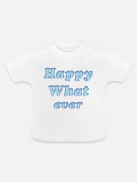 happy whatever - Baby Bio-T-Shirt mit Rundhals - Weiß