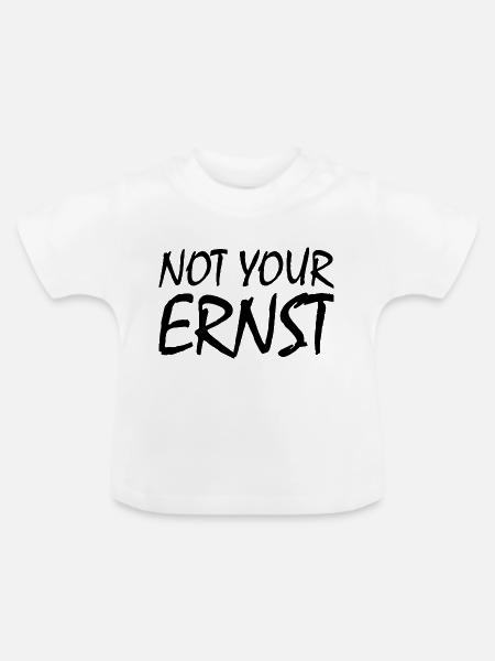 Not your ernst - Baby Bio-T-Shirt mit Rundhals - Weiß